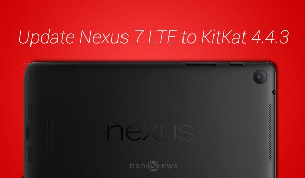 Update Nexus 7 LTE to KitKat 4.4.3