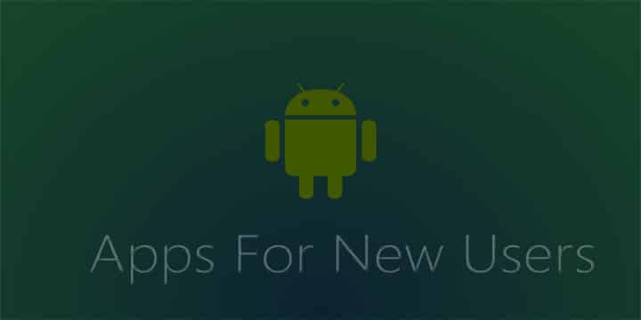 Android Apps for New Users
