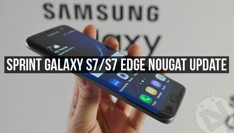 Android Nougat Firmware - Sprint Galaxy S7/S7 Edge - Droid Views