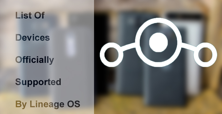 Lineage OS ROM - List of Supported Devices - Droid Views