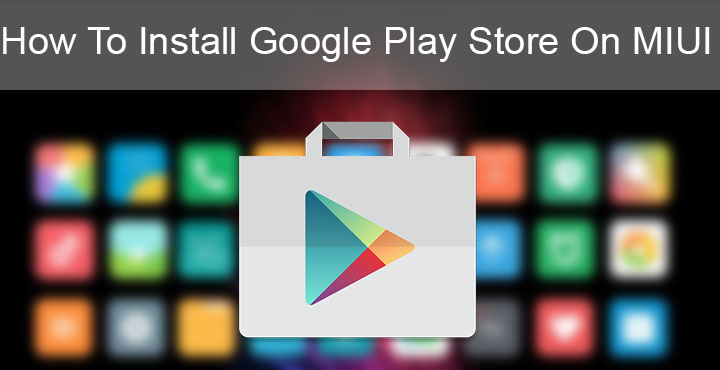 MIUI - How to Install Google Play Store - Droid Views