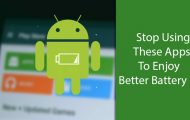Better Battery Life - Stop Using These Apps - Droid Views