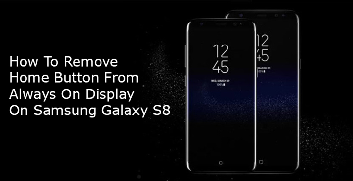 Galaxy S8 - Remove Home Button from Always On - Droid Views