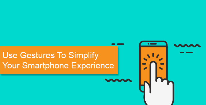 Gestures - Use Gestures to Simplify Your Android Experience - Droid Views