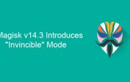 Magisk v14.3 Introduces "Invincible" Mode