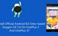 Install Official Android 8.0 Oreo-based Oxygen OS 5.0 On OnePlus 3 And OnePlus 3T