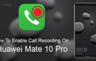 Call Recording on Huawei Mate 10 Pro