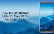 Root Huawei Mate 10, Mate 10 Pro and Mate 10 Lite