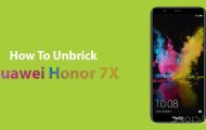 How To Unbrick Huawei Honor 7X