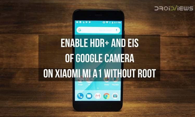 HDR+ and EIS of Google Camera on Xiaomi Mi A1