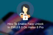 Enable Face Unlock on Honor 8 Pro Running EMUI 8.0