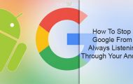 Stop Google from Always Listening Through Android Devices
