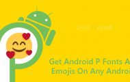 Get Android P Fonts And Emojis On Any Android With This Magisk Module