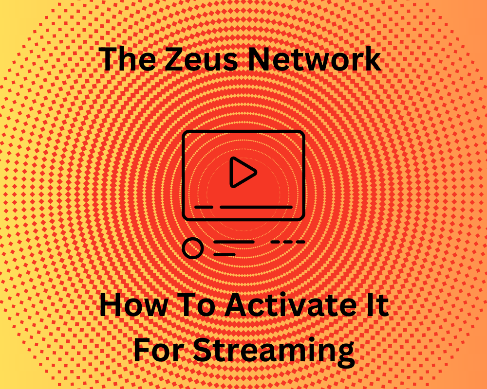 The Zeus Network: How To Activate It For Streaming