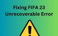 Fixing FIFA 23 Unrecoverable Error