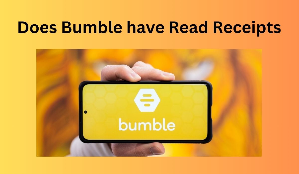 Does Bumble have Read Receipts