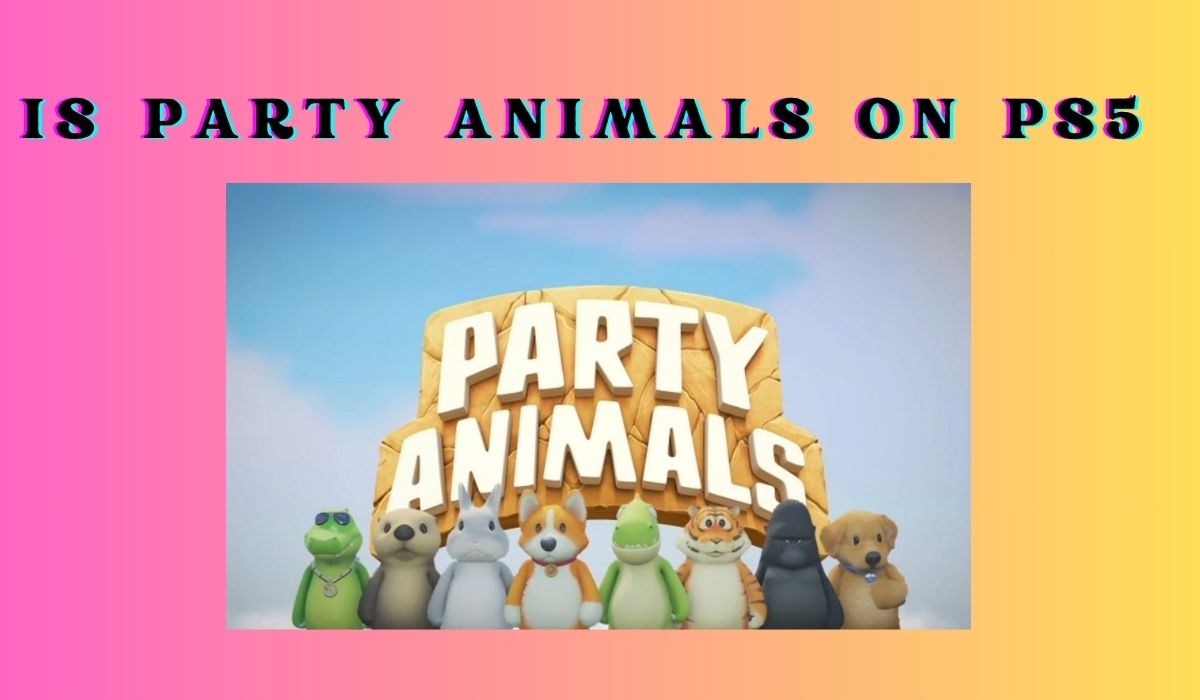 Is Party Animals on PS5