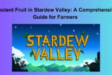 Ancient Fruit in Stardew Valley: A Comprehensive Guide for Farmers